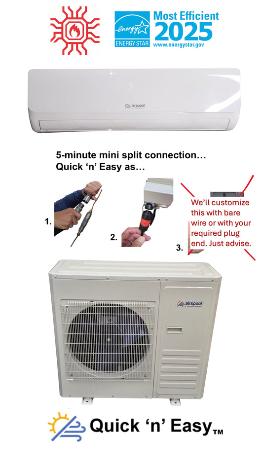 HS24 (24,000 BTU) Quick 'n' Easy. In stock! -22F superheat and kink proof line set. The world's fastest mini-split installation! The world's best guarantee! Note:  Needs 240v.